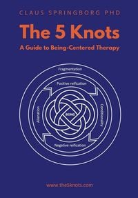 Produktbild: The 5 Knots - A guide to Being-Centred Therapy