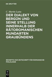Produktbild: Der Dialekt von Berg&uuml;n und seine Stellung innerhalb der r&auml;toromanischen Mundarten Graub&uuml;ndens