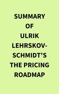 Produktbild: Summary of Ulrik Lehrskov-Schmidt's The Pricing Roadmap