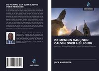 Produktbild: De Mening Van John Calvin Over Heiliging