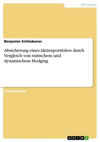 Produktbild: Absicherung eines Aktienportfolios durch Vergleich von statischem und dynamischem Hedging