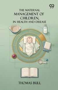 Produktbild: The Maternal Management Of Children, In Health And Disease