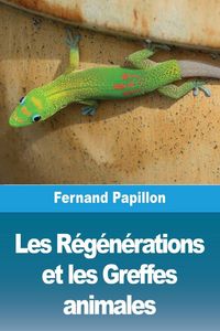 Produktbild: Les R&eacute;g&eacute;n&eacute;rations et les Greffes animales