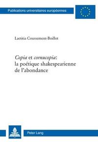 Produktbild: &laquo;Copia&raquo; et &laquo;cornucopia&raquo;: la po&eacute;tique shakespearienne de l&rsquo;abondance