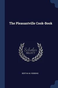 The Pleasantville Cook-Book