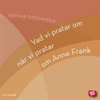 Produktbild: Vad vi pratar om n&auml;r vi pratar om Anne Frank