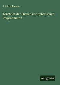 Produktbild: Lehrbuch der Ebenen und sph&auml;rischen Trigonometrie