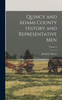 Produktbild: Quincy and Adams County History and Representative Men; Volume 1