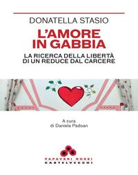 Produktbild: L' amore in gabbia. La ricerca della libert&agrave; di un reduce dal carcere