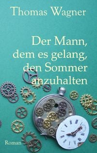 Produktbild: Der Mann, dem es gelang, den Sommer anzuhalten