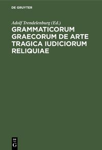 Produktbild: Grammaticorum graecorum de arte tragica iudiciorum reliquiae