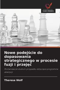 Produktbild: Nowe podej&iquest;cie do dopasowania strategicznego w procesie fuzji i przej&iquest;&iquest;