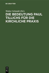 Produktbild: Die Bedeutung Paul Tillichs f&uuml;r die kirchliche Praxis