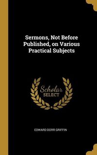 Produktbild: Sermons, Not Before Published, on Various Practical Subjects