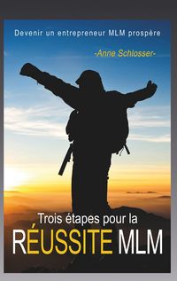 Produktbild: Trois &eacute;tapes pour la r&eacute;ussite MLM