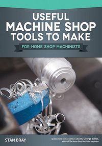 Produktbild: Useful Machine Shop Tools to Make for Home Shop Machinists