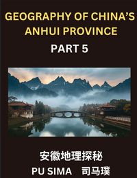 Produktbild: Geography of China's Anhui Province (Part 5)- Chinese Characters, Pinyin, and English, Your Pathway to Understanding Anhui's Addresses, Names, Surname