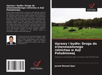 Produktbild: Uprawy i byd&iquest;o: Droga do zr&oacute;wnowa&iquest;onego rolnictwa w Azji Po&iquest;udniowej