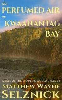 Produktbild: The Perfumed Air at Kwaanantag Bay (The Shaper's World Cycle, #2)