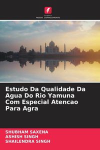 Produktbild: Estudo Da Qualidade Da Agua Do Rio Yamuna Com Especial Atencao Para Agra