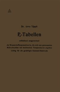Produktbild: PH-Tabellen enthaltend ausgerechnet die Wasserstoffexponentwerte, die sich aus gemessenen Millivoltzahlen bei bestimmten Temperaturen ergeben