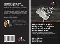 Produktbild: Antipsicotici: Analisi delle prescrizioni e dei costi, monitoraggio delle ADR e QOL