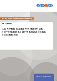 Produktbild: Die richtige Balance von Steuern und Subventionen f&uuml;r einen ausgeglichenen Staatshaushalt