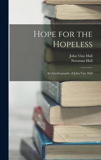 Produktbild: Hope for the Hopeless: An Autobiography of John Vine Hall
