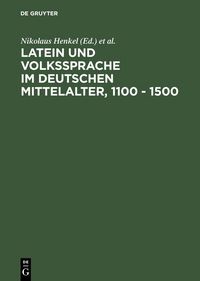 Produktbild: Latein und Volkssprache im deutschen Mittelalter, 1100 - 1500