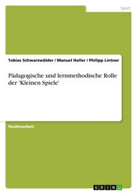 Produktbild: P&auml;dagogische und lernmethodische Rolle der 'Kleinen Spiele'