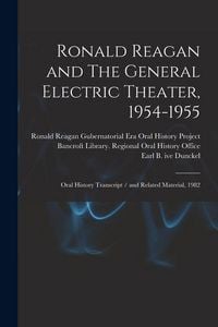 Produktbild: Ronald Reagan and The General Electric Theater, 1954-1955: Oral History Transcript / and Related Material, 1982
