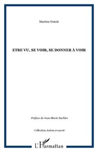 Produktbild: Etre vu, se voir, se donner &agrave; voir