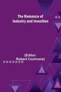 Produktbild: The Romance of Industry and Invention