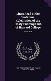 Produktbild: Lines Read at the Centennial Celebration of the Hasty Pudding Club of Harvard College