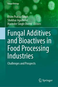 Produktbild: Fungal Additives and Bioactives in Food Processing Industries