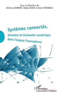 Produktbild: Syst&egrave;mes connect&eacute;s, donn&eacute;es et &eacute;conomie num&eacute;rique dans l'espace francophone