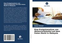 Produktbild: Eine Ereignisanalyse von Aktienr&uuml;ckk&auml;ufen auf dem freien Markt in Malaysia