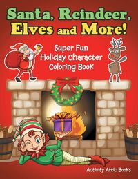 Produktbild: Santa, Reindeer, Elves and More! Super Fun Holiday Character Coloring Book