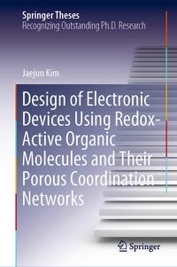 Produktbild: Design of Electronic Devices Using Redox-Active Organic Molecules and Their Porous Coordination Networks