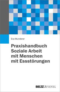 Produktbild: Praxishandbuch Soziale Arbeit mit Menschen mit Essst&ouml;rungen