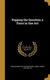 Produktbild: Popping the Question; a Farce in One Act