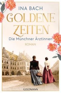 Produktbild: Goldene Zeiten. Die M&uuml;nchner &Auml;rztinnen