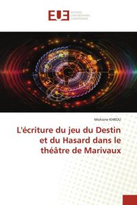 Produktbild: L'&eacute;criture du jeu du Destin et du Hasard dans le th&eacute;&acirc;tre de Marivaux