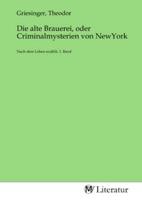 Produktbild: Die alte Brauerei, oder Criminalmysterien von NewYork