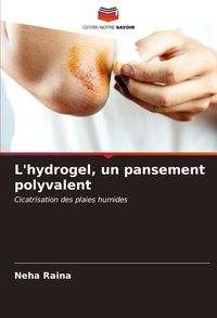 Produktbild: L'hydrogel, un pansement polyvalent