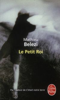 Bild vom Artikel Le Petit Roi vom Autor Mathieu Belezi