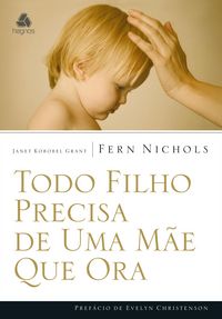 Produktbild: Todo Filho Precisa de uma M&atilde;e que Ora