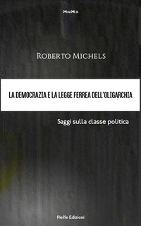 Produktbild: La democrazia e la legge ferrea dell'oligarchia. Saggi sulla classe politica