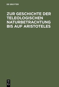Produktbild: Zur Geschichte der teleologischen Naturbetrachtung bis auf Aristoteles