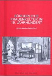 Produktbild: B&uuml;rgerliche Frauenkultur im 19. Jahrhundert